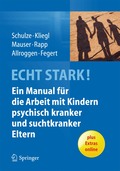 ECHT STARK! Ein Manual f�r die Arbeit mit Kindern psychisch kranker und suchtkranker Eltern