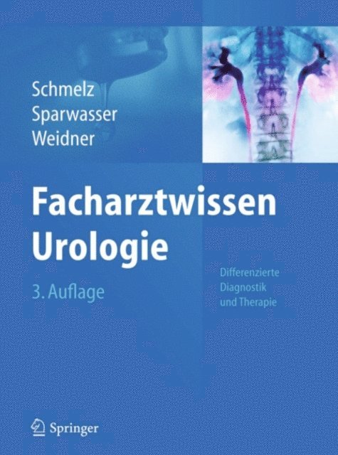 Wolfgang Weidner, Christoph Sparwasser, Hans-Ulrich Schmelz - Facharztwissen Urologie, E-bok