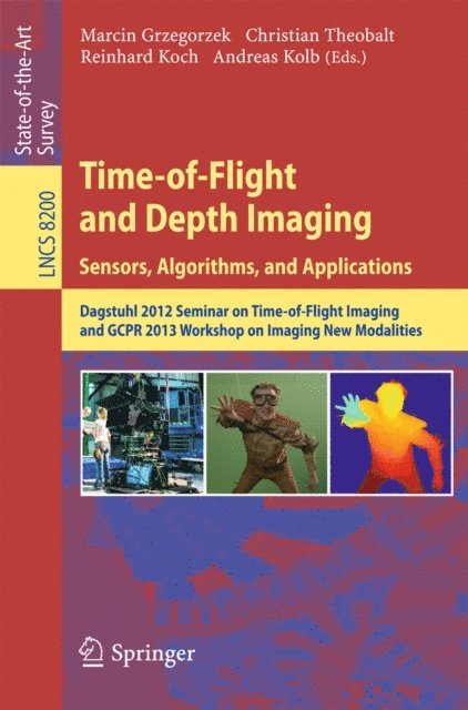 Andreas Kolb, Reinhard Koch, Christian Theobalt, Marcin Grzegorzek - Time-of-Flight and Depth Imaging. Sensors, Algorithms and Applications, E-bok