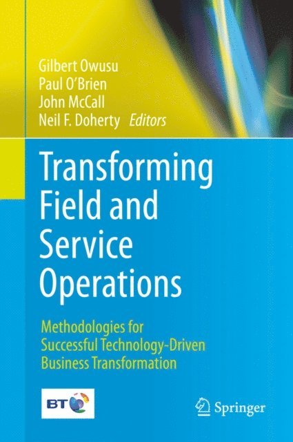Neil F. Doherty, John McCall, Paul O'Brien, Gilbert Owusu - Transforming Field and Service Operations, E-bok