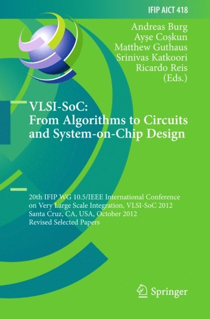 Ricardo Reis, Srinivas Katkoori, Matthew Guthaus, Ayse Coskun, Andreas Burg - VLSI-SoC: From Algorithms to Circuits and System-on-Chip Design, E-bok