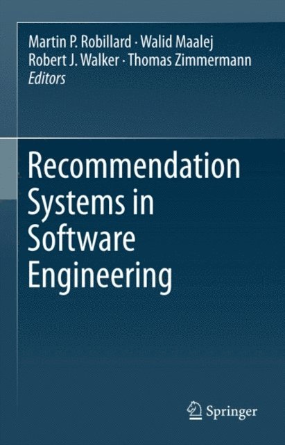 Thomas Zimmermann, Robert J. Walker, Walid Maalej, Martin P. Robillard - Recommendation Systems in Software Engineering, E-bok