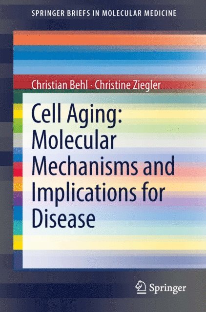 Christine Ziegler, Christian Behl - Cell Aging: Molecular Mechanisms and Implications for Disease, E-bok