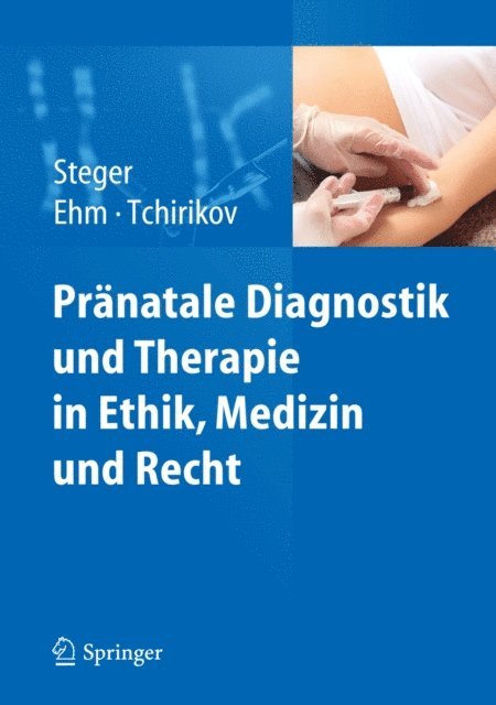 Michael Tchirikov, Simone Ehm, Florian Steger - Pränatale Diagnostik und Therapie in Ethik, Medizin und Recht, E-bok