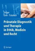 Prÿnatale Diagnostik und Therapie in Ethik, Medizin und Recht
