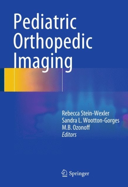 M.B. Ozonoff, Sandra L. Wootton-Gorges, Rebecca Stein-Wexler - Pediatric Orthopedic Imaging, E-bok