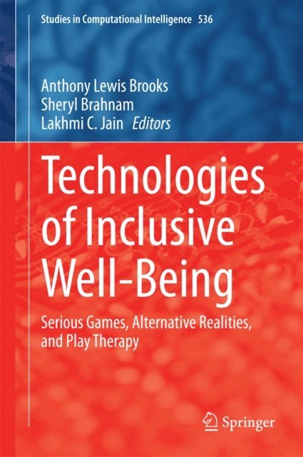 Lakhmi C. Jain, Sheryl Brahnam, Anthony Lewis Brooks - Technologies of Inclusive Well-Being, E-bok