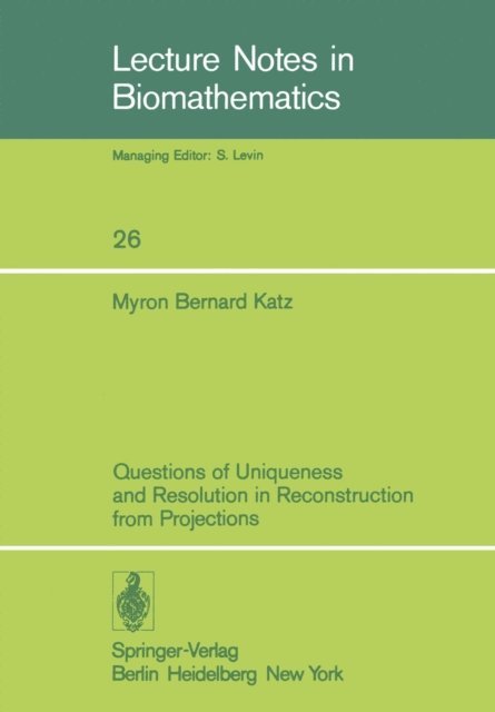 M. B. Katz - Questions of Uniqueness and Resolution in Reconstruction from Projections, E-bok