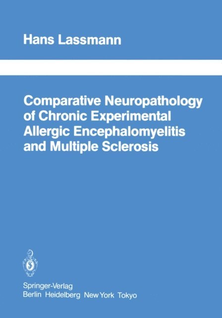 H. Lassmann - Comparative Neuropathology of Chronic Experimental Allergic Encephalomyelitis and Multiple Sclerosis, E-bok