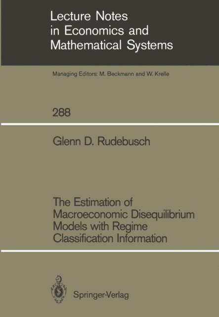 Glenn D. Rudebusch - Estimation of Macroeconomic Disequilibrium Models with Regime Classification Information, E-bok