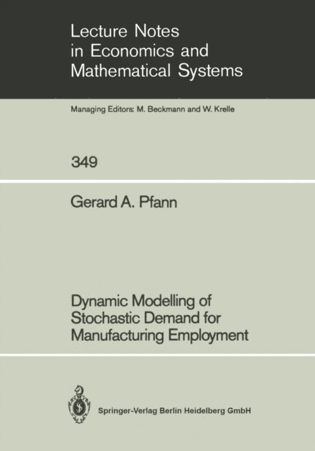 Gerard A. Pfann - Dynamic Modelling of Stochastic Demand for Manufacturing Employment, E-bok