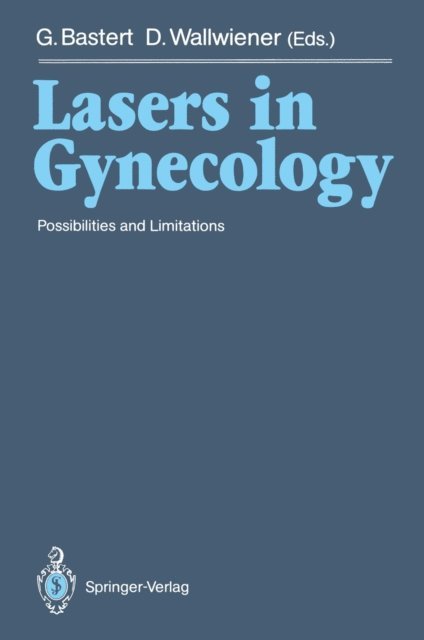 Diethelm Wallwiener, Gunther Bastert - Lasers in Gynecology, E-bok
