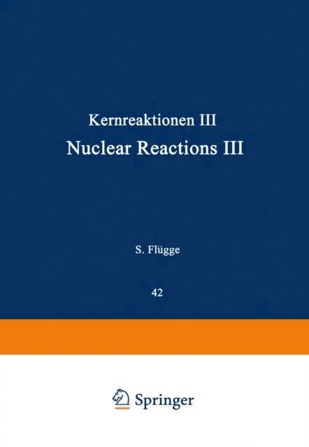 M. A. Grace, R. J. Blin-Stoyle, L. J. B. Goldfarb, S. Devons, Richard Wilson, George R. Bishop, Glenn T. Seaborg, Earl K. Hyde, J. O. Rasmussen, I. Perlman, D. E. Alburger - Kernreaktionen III / Nuclear Reactions III, E-bok