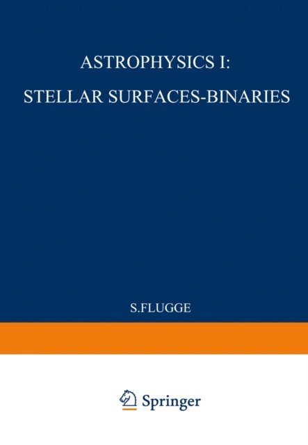 S. Flugge - Astrophysik I: Sternoberflächen-Doppelsterne / Astrophysics I: Stellar-Surfaces-Binaries, E-bok