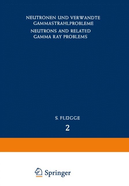 M. J. Berger, L. V. Spencer, U. Fano, Edoardo Amaldi - Neutrons and Related Gamma Ray Problems / Neutronen und Verwandte Gammastrahlprobleme, E-bok