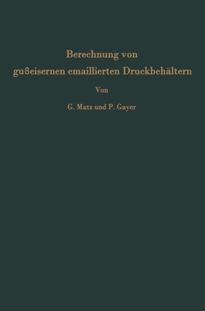 Peter Gayer, Gunther Matz - Berechnung von gußeisernen emaillierten Druckbehältern, E-bok