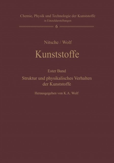 Rudolf Nitsche, Karl A. Wolf - Kunststoffe. Struktur, physikalisches Verhalten und Prüfung, E-bok