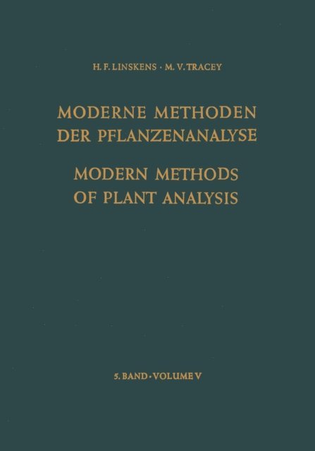 E. F. Woods, J. P. H. van der Want, J. A. van der Veken, E. Stahl, D. H. M. van Slogteren, H. Prat, J. V. Possingham, I. J. O'Donnell, K. H. Norris, H. Moor, H. F. Linskens, O. Kratky, F. A. Hommes, A. C. Hildebrandt, A. E. Dimond, P. S. Davis, D. J. David, W. L. Butler, S. P. Burg, B. Breyer, N. K. Boardman, K. Biemann - Modern Methods of Plant Analysis / Moderne Methoden der Pflanzenanalyse, E-bok