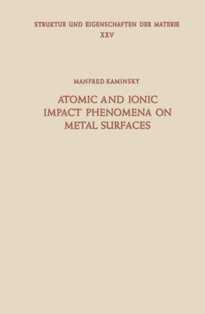 M. Kaminsky - Atomic and Ionic Impact Phenomena on Metal Surfaces, E-bok