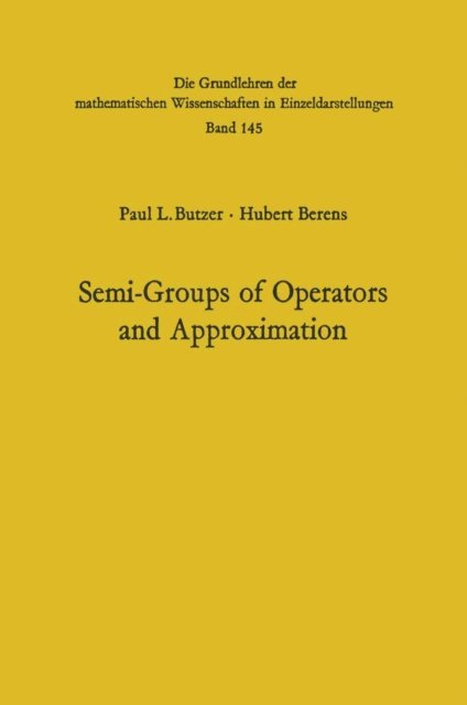 Hubert Berens, Paul Leo Butzer - Semi-Groups of Operators and Approximation, E-bok