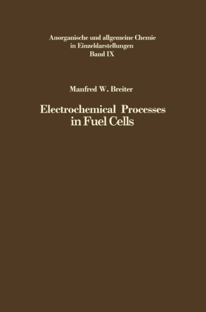 Manfred W. Breiter - Electrochemical Processes in Fuel Cells, E-bok