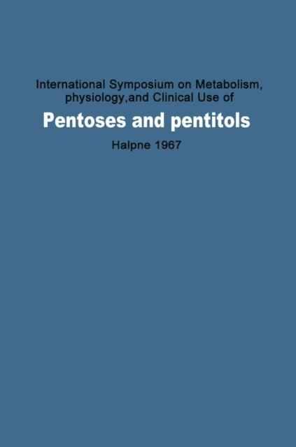 Y. Takagi, Konrad Lang, Bernard L. Horecker - International Symposium on Metabolism, Physiology, and Clinical Use of Pentoses and Pentitols, E-bok