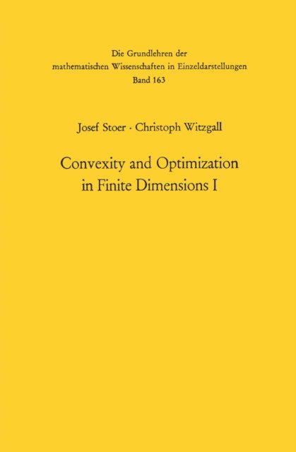 Christoph Witzgall, Josef Stoer - Convexity and Optimization in Finite Dimensions I, E-bok