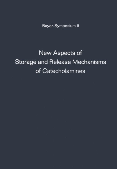 H. J. Schumann, Gunter Kroneberg - New Aspects of Storage and Release Mechanisms of Catecholamines, E-bok
