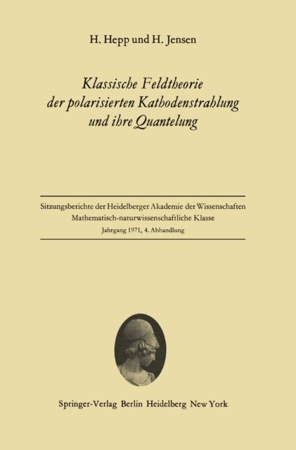 H. Jensen, H. Hepp - Klassische Feldtheorie der polarisierten Kathodenstrahlung und ihre Quantelung, E-bok