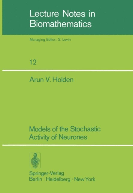 A. V. Holden - Models of the Stochastic Activity of Neurones, E-bok