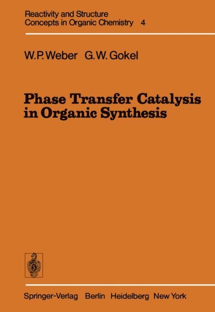 George W. Gokel, William P. Weber - Phase Transfer Catalysis in Organic Synthesis, E-bok