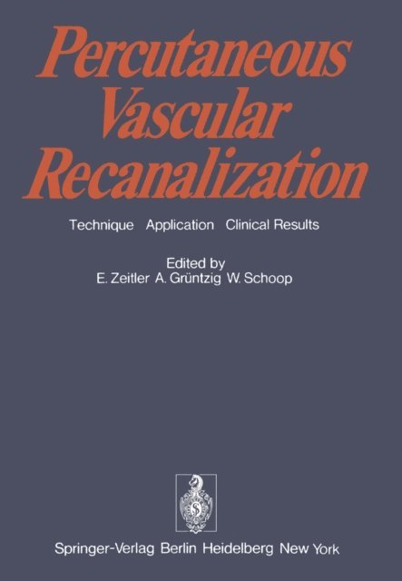 W. Schoop, A. Gruntzig, E. Zeitler - Percutaneous Vascular Recanalization, E-bok