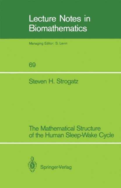 Steven H. Strogatz - Mathematical Structure of the Human Sleep-Wake Cycle, E-bok