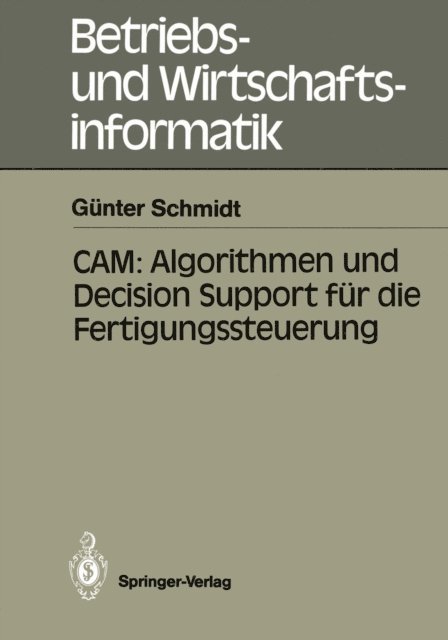 Gunter Schmidt - CAM: Algorithmen und Decision Support für die Fertigungssteuerung, E-bok