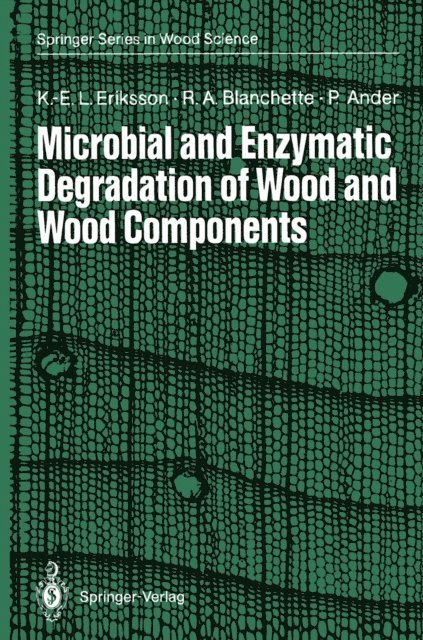 Paul Ander, Robert A. Blanchette, Karl-Erik L. Eriksson - Microbial and Enzymatic Degradation of Wood and Wood Components, E-bok