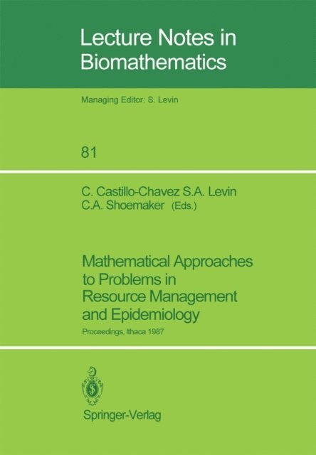 Christine A. Shoemaker, Simon A. Levin, Carlos Castillo-Chavez - Mathematical Approaches to Problems in Resource Management and Epidemiology, E-bok