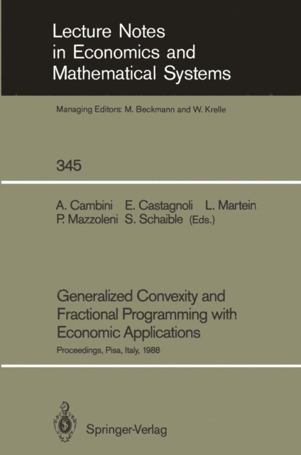 Siegfried Schaible, Piera Mazzoleni, Laura Martein, Erio Castagnoli, Alberto Cambini - Generalized Convexity and Fractional Programming with Economic Applications, E-bok
