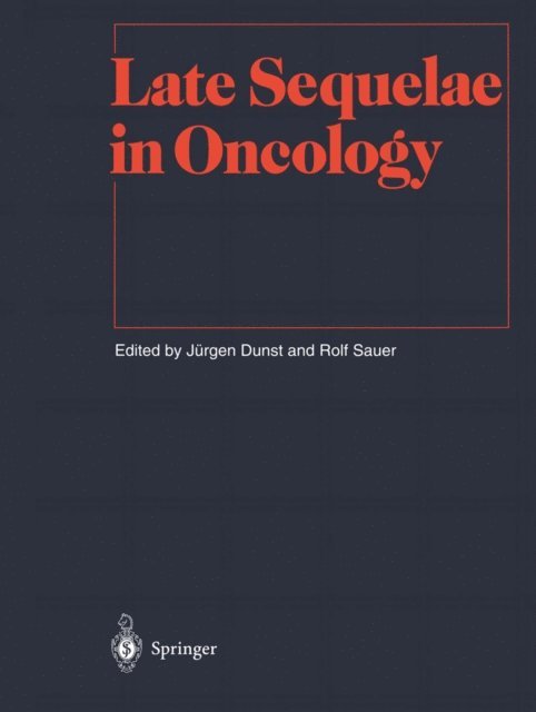 Rolf Sauer, Jurgen Dunst - Late Sequelae in Oncology, E-bok