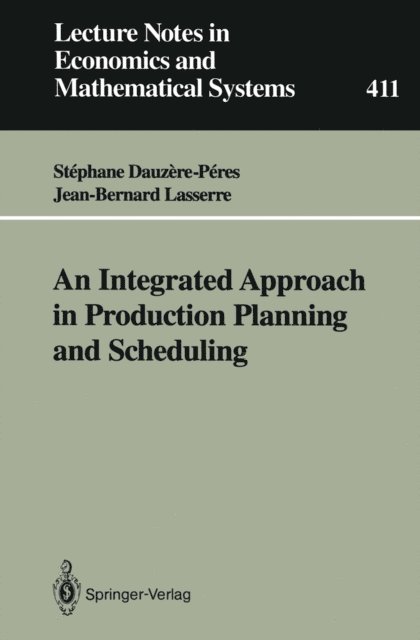 Jean-Bernard Lasserre, Stephane Dauzere-Peres - Integrated Approach in Production Planning and Scheduling, E-bok