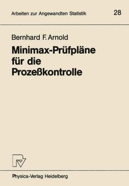 Bernhard F. Arnold - Minimax-Prüfpläne für die Prozeßkontrolle, E-bok