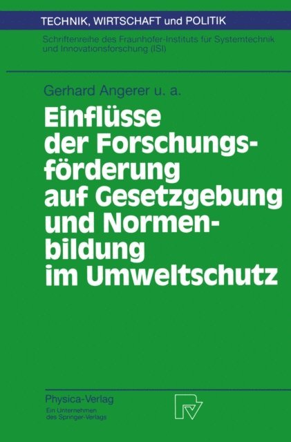 D. Toussaint, M. Schon, S. Mafeller, U. Kuntze, H. Kalb, B. Husing, T. Hillenbrand, H. Hiessl, Gerhard Angerer - Einflüsse der Forschungsförderung auf Gesetzgebung und Normenbildung im Umweltschutz, E-bok