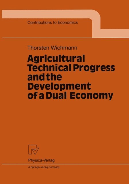 Thorsten Wichmann - Agricultural Technical Progress and the Development of a Dual Economy, E-bok