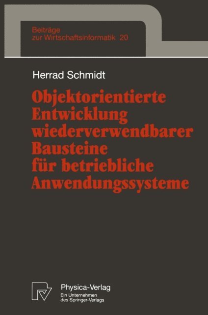 Herrad Schmidt - Objektorientierte Entwicklung wiederverwendbarer Bausteine für betriebliche Anwendungssysteme, E-bok