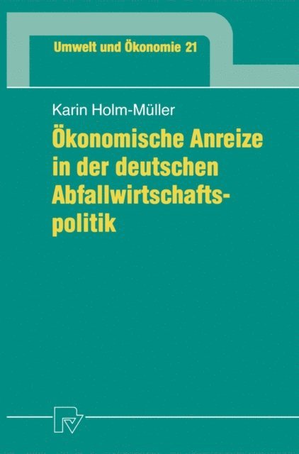 Karin Holm-Muller - Ökonomische Anreize in der deutschen Abfallwirtschaftspolitik, E-bok