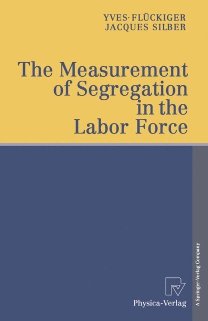 Jacques Silber, Yves Fluckiger - Measurement of Segregation in the Labor Force, E-bok