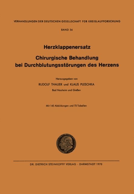 Klaus Pleschka, Rudolf Thauer - I. Herzklappenersatz - II. Chirurgische Behandlung bei Durchblutungsstörungen des Herzens, E-bok