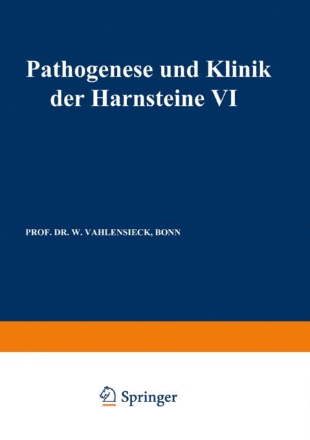 G. Gasser, W. Vahlensieck - Pathogenese und Klinik der Harnsteine VI, E-bok