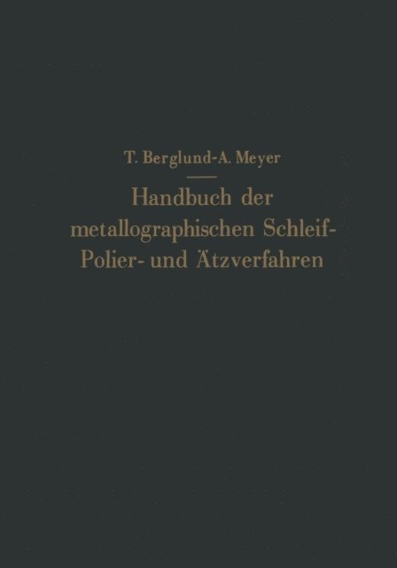 Antonie Meyer, Torkel Berglund, Eugen Nesper - Handbuch der metallographischen Schleif-Polier- und Ätzverfahren, E-bok