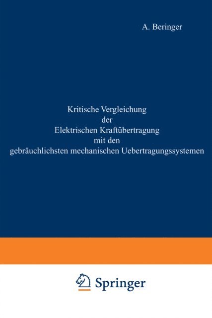 A. Beringer - Kritische Vergleichung der Elektrischen Kraftübertragung mit den gebräuchlichsten mechanischen Uebertragungssystemen, E-bok. Tillgänglighet: Lägg i varukorg
