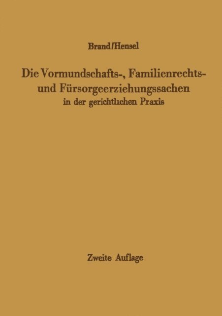 Ferdinand Hensel, Arthur Brand - Die Vormundschafts-, Familienrechts- und Fürsorgeerziehungssachen in der gerichtlichen Praxis, E-bok